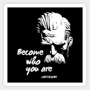 BECOME WHO YOU ARE (Friedrich Nietzsche) Magnet